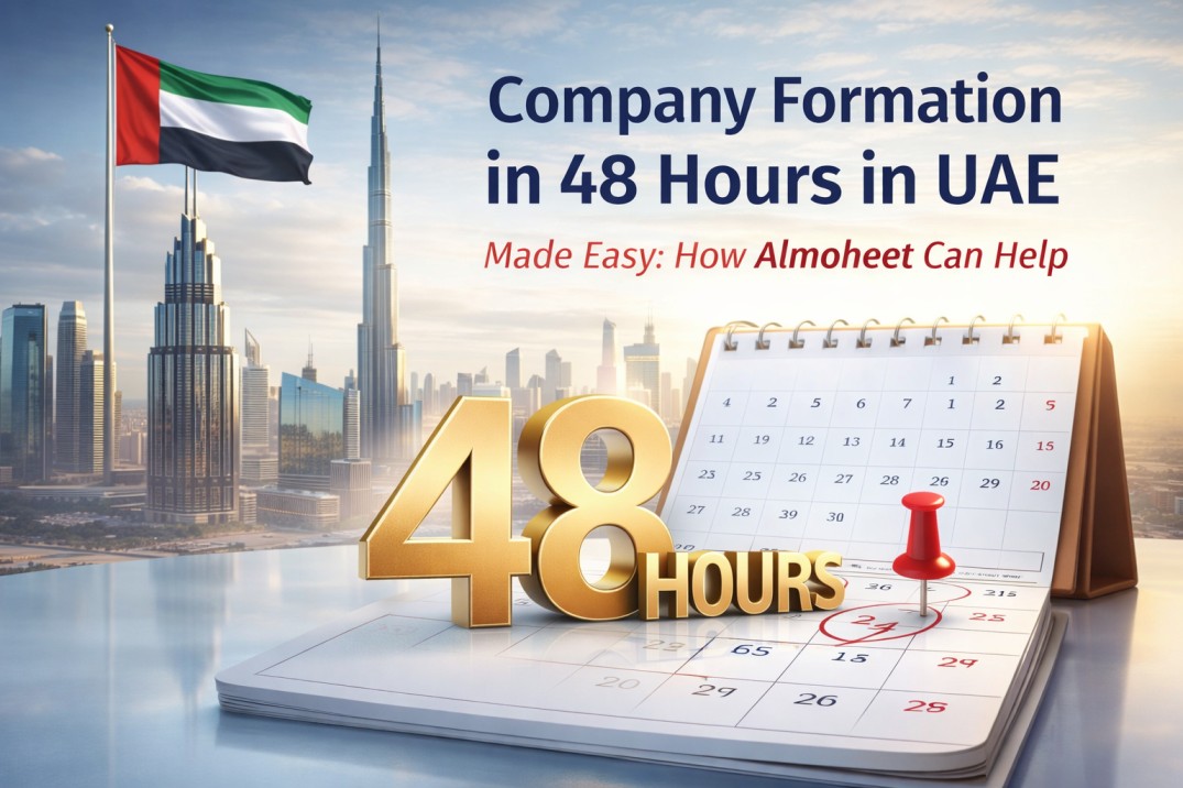 Company Formation in 48 Hours in UAE Made Easy: How Almoheet Can Help